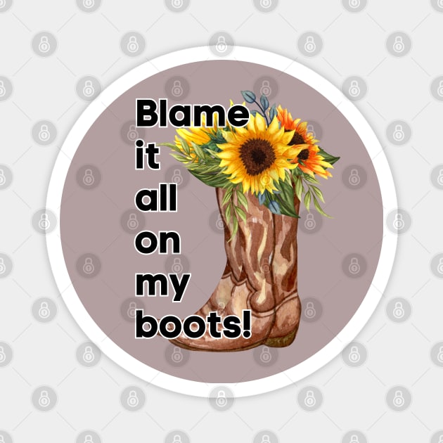 Country Girl, Blame it all on my boots Magnet by BasicallyBeachy